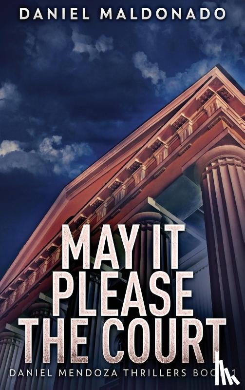 Maldonado, Daniel - May It Please The Court