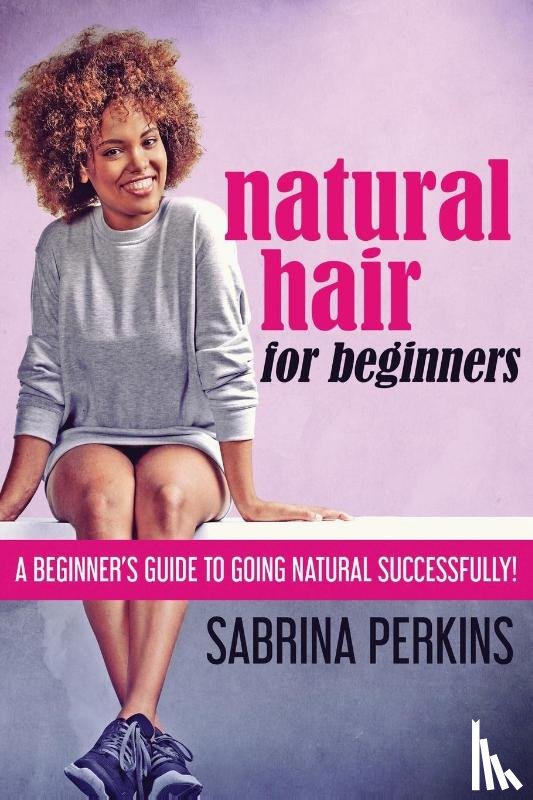 Perkins, Sabrina - Natural Hair For Beginners