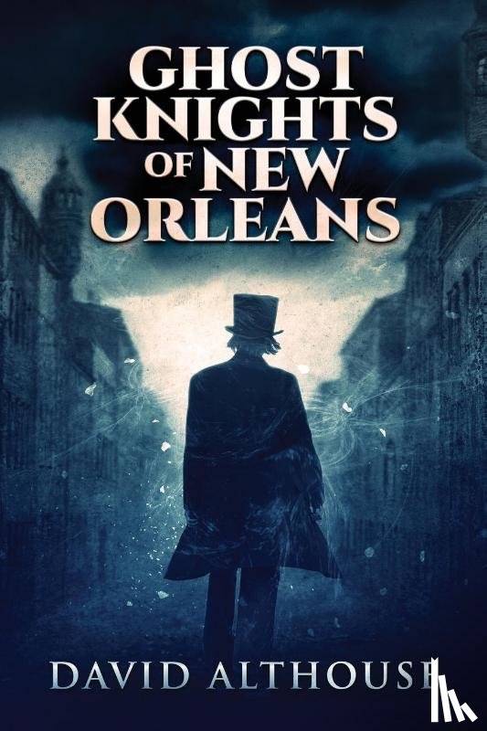 Althouse, David - Ghost Knights Of New Orleans