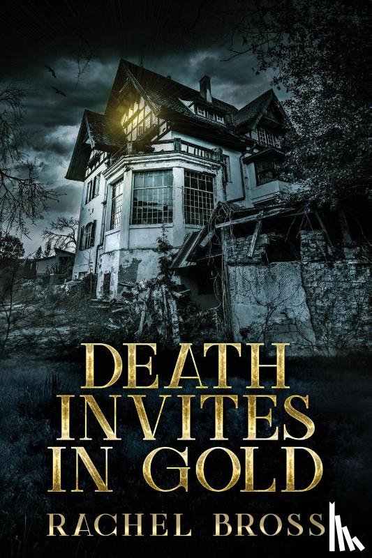 Bross, Rachel - Death Invites In Gold