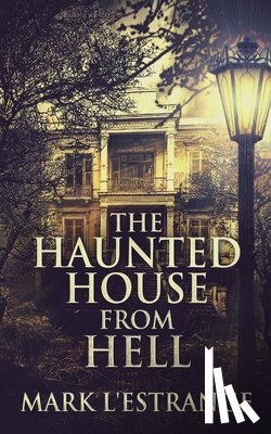 L'Estrange, Mark - The Haunted House From Hell
