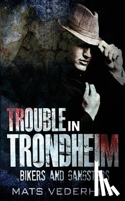 Vederhus, Mats - Trouble In Trondheim