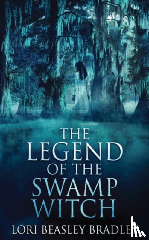Beasley Bradley, Lori - The Legend Of The Swamp Witch