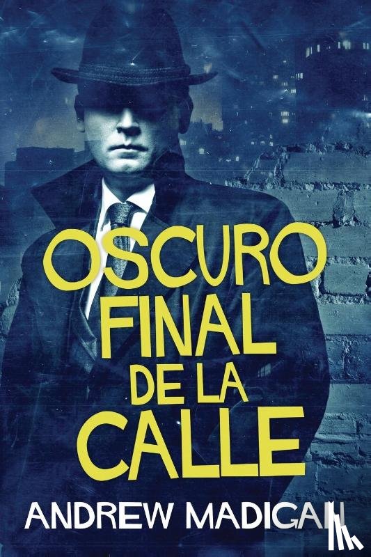 Madigan, Andrew - Oscuro Final de la Calle