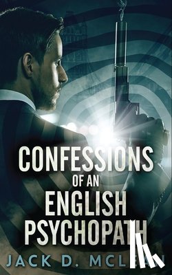 McLean, Jack D - Confessions Of An English Psychopath