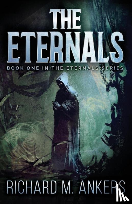 Ankers, Richard M - The Eternals