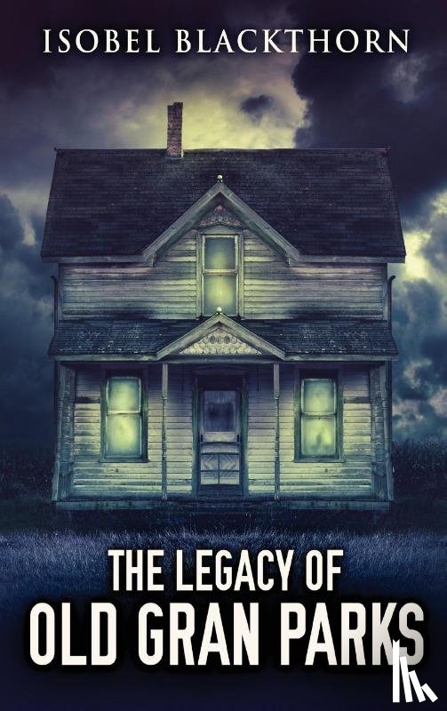 Blackthorn, Isobel - The Legacy Of Old Gran Parks