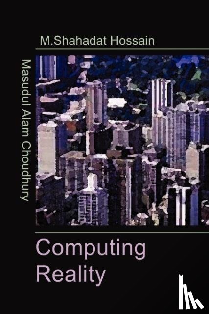 Choudhury, Masudul (Trisakti University Indonesia), Hossain, Mohammed Shahadat - Computing Reality