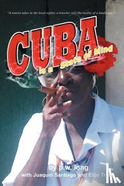 Long, P W, Santiago, Juaquin, Truth, Elijo - Cuba Is a State of Mind (the Spiritual Traveler, Vol I)