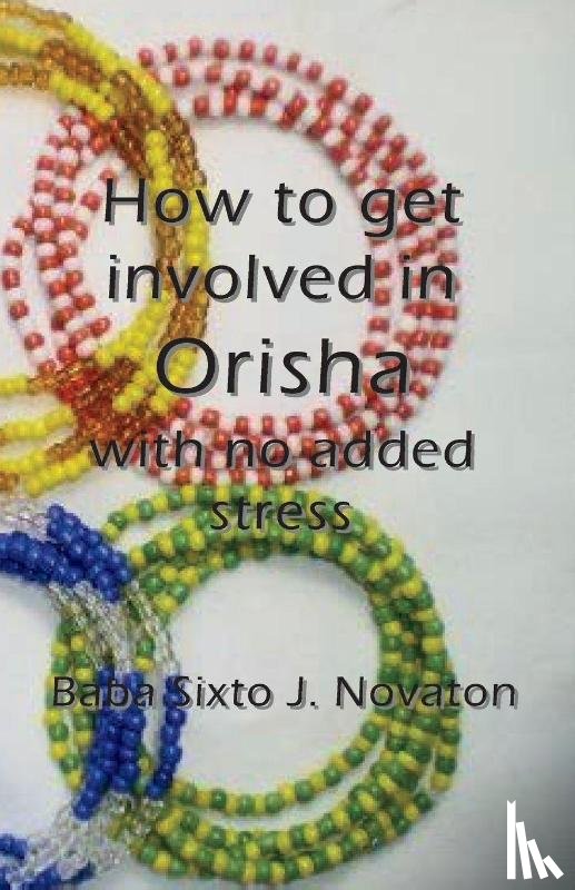 Novaton, Baba Sixto J - How to get involved in Orisha with no added stress