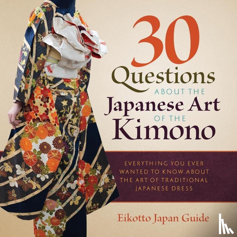 Japan Guide, Eikotto - 30 Questions about the Japanese Art of the Kimono