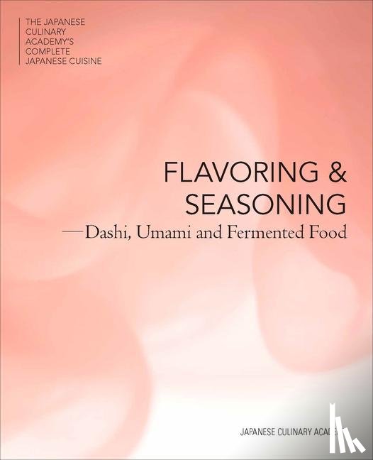 Japanese Culinary Academy - Japanese Culinary Academy: Flavoring and Seasoning