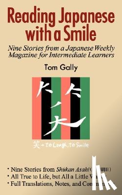 Gally, Tom - Reading Japanese with a Smile: Nine Stories from a Japanese Weekly Magazine for Intermediate Learners