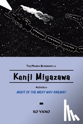 Yano, Ko - The Manga Biography of Kenji Miyazawa, Author of "Night of the Milky Way Railway"