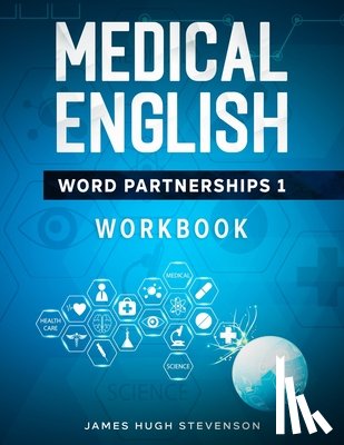 Stevenson, James Hugh - Medical English Word Partnerships 1: Workbook