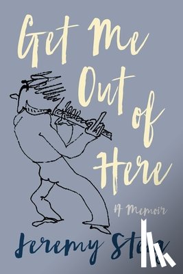 Steig, Jeremy - Get Me Out of Here: A Memoir