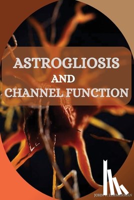 V. Zimmerman, John - V. Zimmerman, J: ASTROGLIOSIS AND CHANNEL FUNCTION