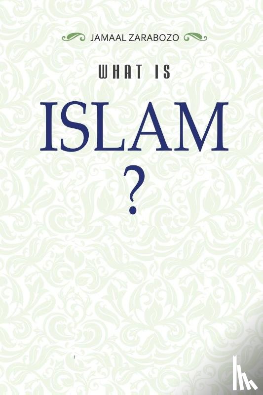Zarabozo, Jamaal - What Is Islam?