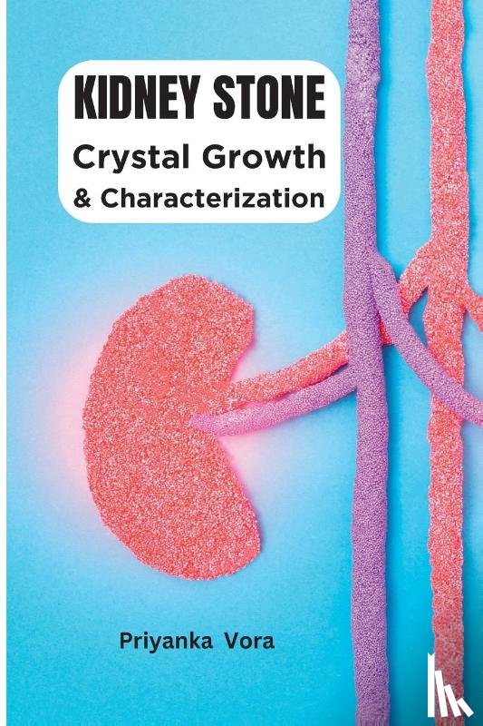 Vora, Priyanka - Crystal Growth and Characterization of Kidney Stone