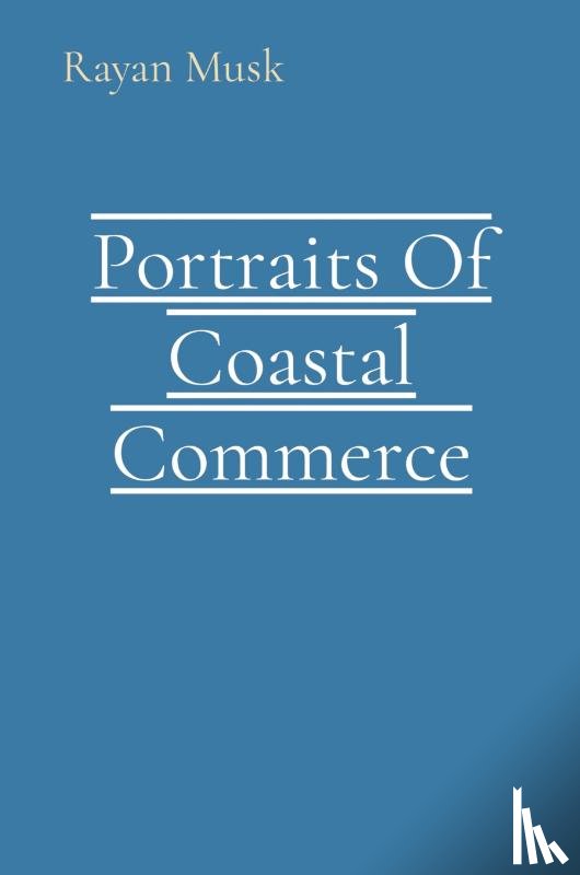 Musk, Rayan - Portraits Of Coastal Commerce