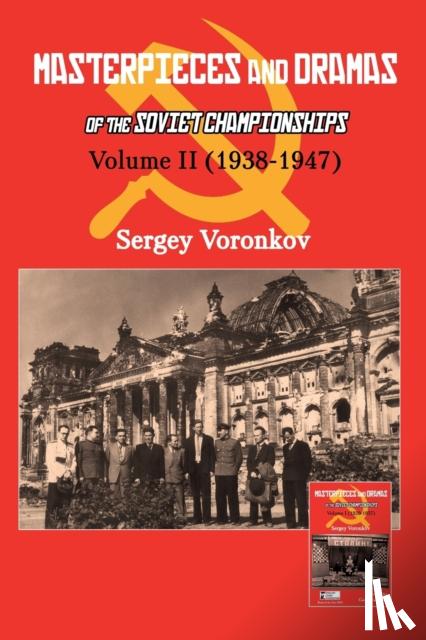 Voronkov, Sergey - Masterpieces and Dramas of the Soviet Championships: Volume II (1938-1947)