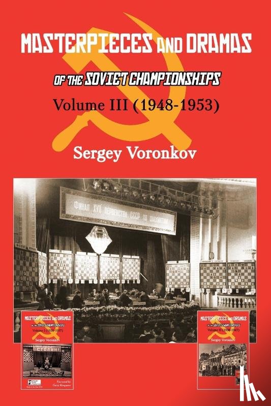 Voronkov, Sergey - Masterpieces and Dramas of the Soviet Championships: Volume III (1948-1953)