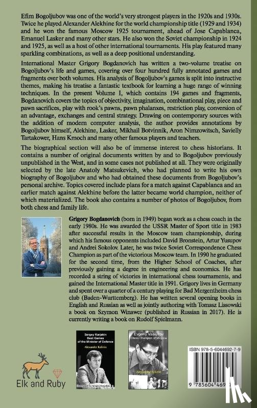Bogdanovich, Grigory - Creative Power of Bogoljubov Volume I: Pawn Play, Sacrifices, Restriction and More, The