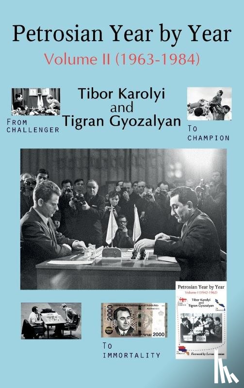 Karolyi, Tibor - Petrosian Year by Year: Volume II (1963-1984)