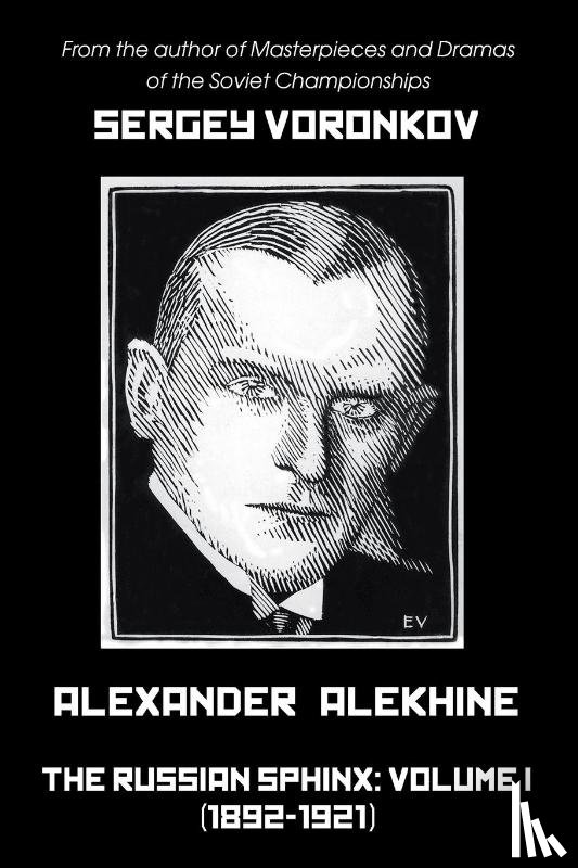 Voronkov, Sergey - Alexander Alekhine - The Russian Sphinx