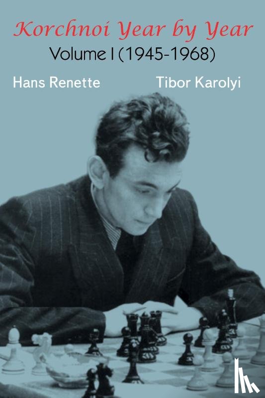 Renette, Hans, Karolyi, Tibor - Korchnoi Year by Year