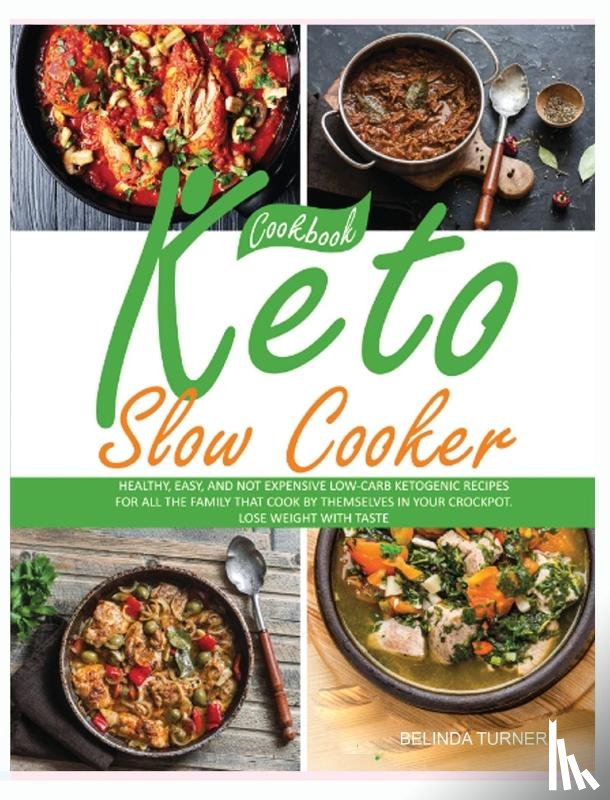 Turner, Belinda - Keto Slow Cooker Cookbook