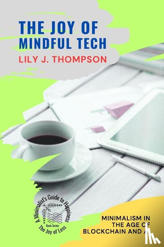 Lily J. Thompson - The Joy of Mindful Tech