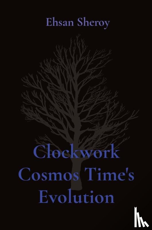Sheroy, Ehsan - Clockwork Cosmos Time's Evolution