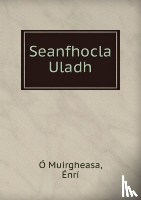 Enri O Muirgheasa - Seanfhocla Uladh