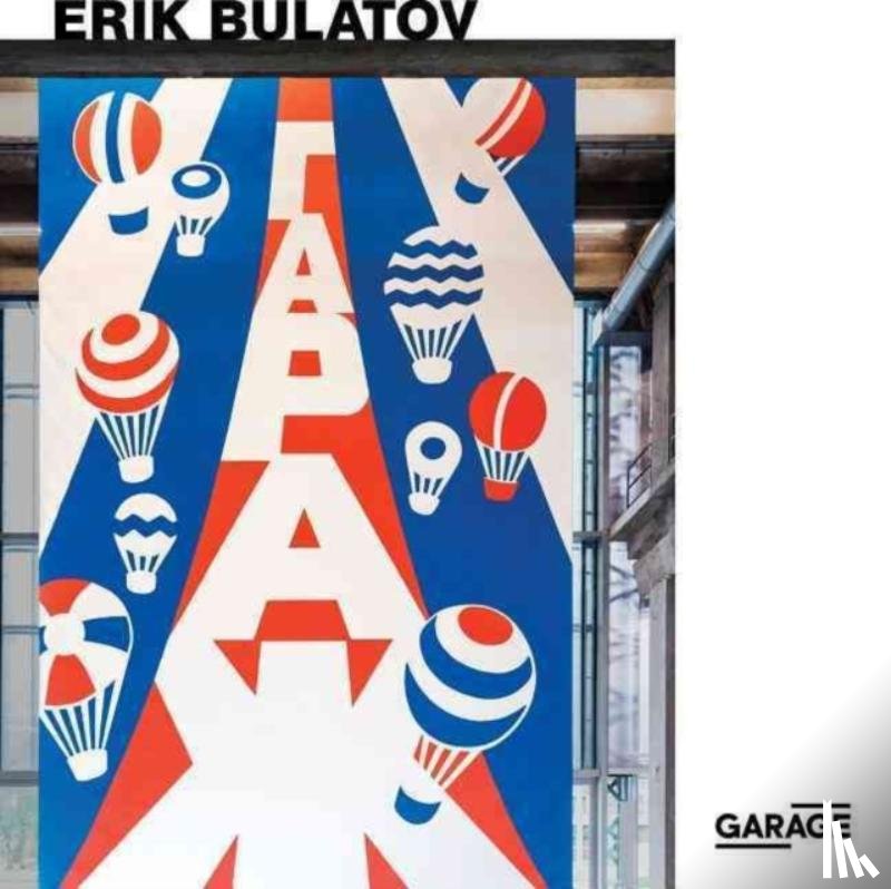  - Erik Bulatov: Come to Garage!