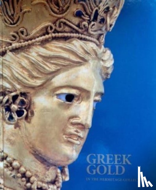 Kalashnik, Yuri - Greek Gold in the Hermitage Collection