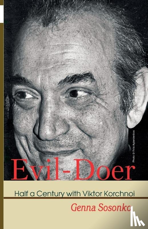 Sosonko, Genna - Evil-Doer: Half a Century with Viktor Korchnoi