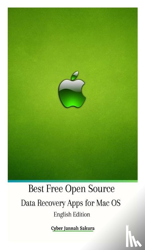 Sakura, Cyber Jannah - Best Free Open Source Data Recovery Apps for Mac OS English Edition Hardcover Version