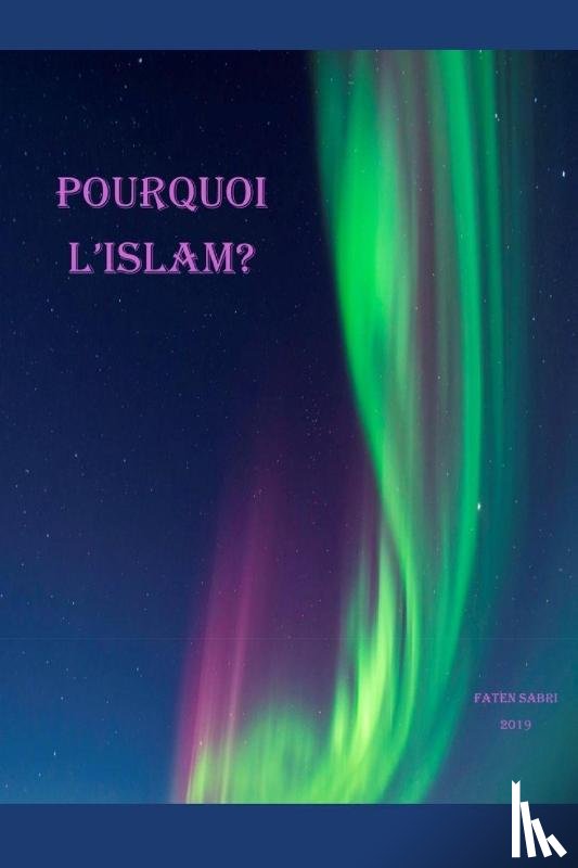 Faten Sabri - Why Islam / POURQUOI L'ISLAM?