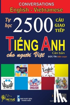 Tin, Duc - Conversations English Vietnamese: Tự học 2500 Câu giao tiếp Tiếng Anh dành cho người Việt