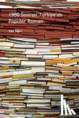 Ugur, Veli - 1980 Sonrasi Turkiye'de Populer Roman