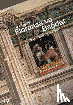 Belting, Hans - Floransa Ve Bagdat: Dogu'da Ve Bati'da Bakisin Tarihi