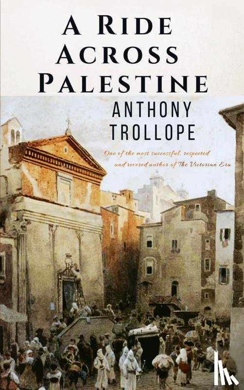 Trollope, Anthony - A Ride Across Palestine