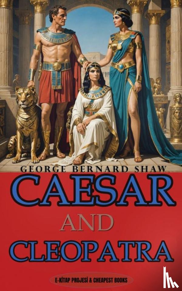Shaw, George Bernard - Caesar and Cleopatra