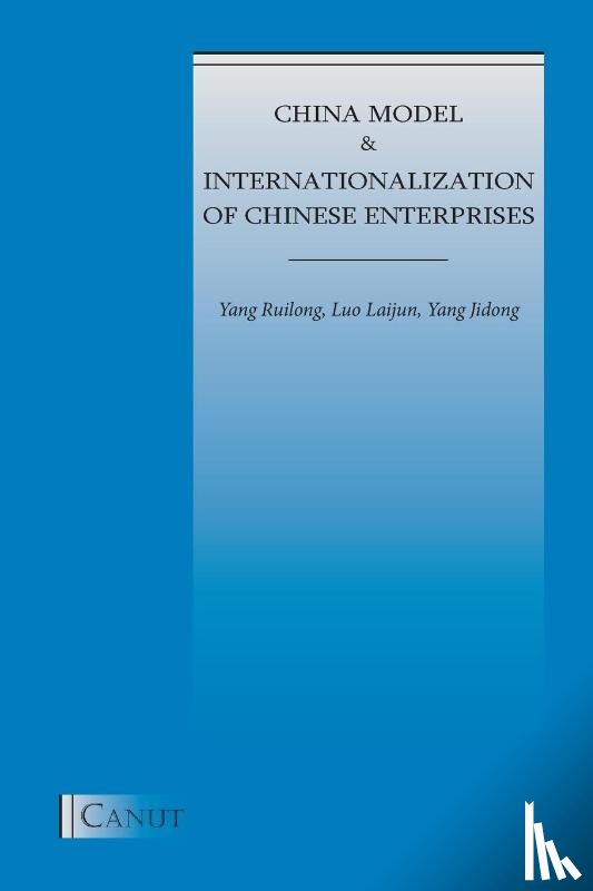 Ruilong, Yang, Laijun, Luo, Jidong, Yang - China Model and Internationalization of Chinese Enterprises