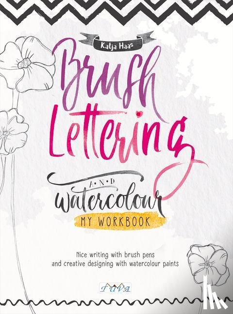 Haas, Katja - Brush Lettering and Watercolour: My Workbook