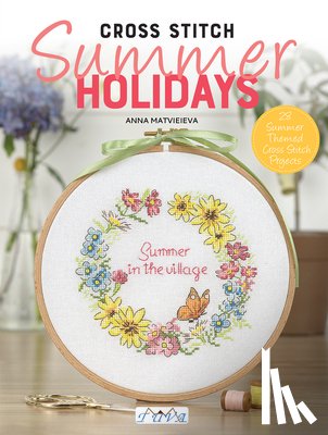 Matvieieva, Anna - Cross Stitch Summer Holidays in the Village