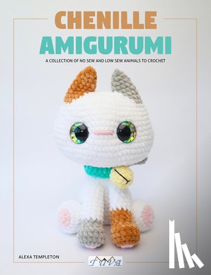 Templeton, Alexa - Chenille Amigurumi: A Collection of No Sew and Low Sew Animals to Crochet