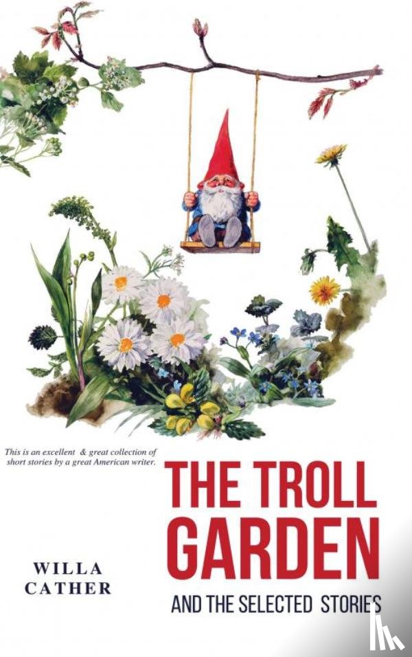 Cather, Willa - The Troll Garden and Selected Stories