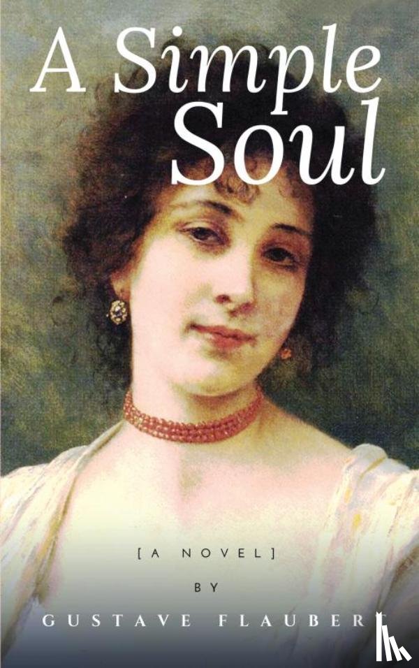 Flaubert, Gustave - A Simple Soul